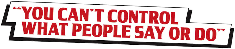YOU CANT CONTROL WHAT PEOPLE SAY OR DO