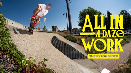 Pylon Skateboards&#039; &quot;ALL IN A DAZE WORK&quot; Video