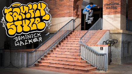 Dominick Walker's "Family Style" Part