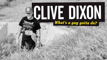 "What's a Guy Gotta Do?" The Clive Dixon Interview