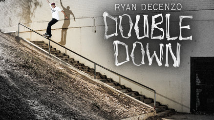 Ryan Decenzo's "Double Down" Part