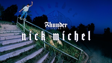 Nick Michel for Thunder Trucks