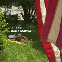 Out There: Bobby Worrest