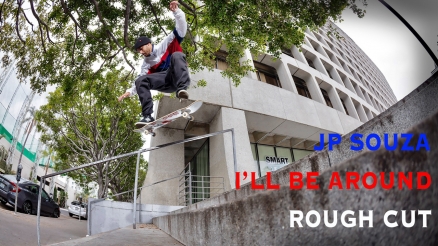 Rough Cut: JP Souza's "I'll be Around" Part