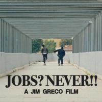 Jim Greco&#039;s &quot;Jobs? Never!!&quot; Film